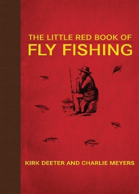 The Little Red Book of Fly Fishing - Kirk Deeter, Charlie Meyers