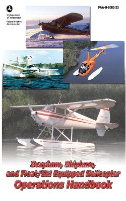 Seaplane, Skiplane, and Float/Ski Equipped Helicopter Operations Handbook (FAA-H-8083-23-1) -  Federal Aviation Administration