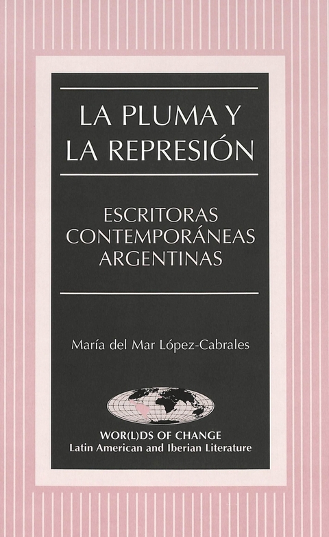 La Pluma y la Represion - Maraia del Mar Laopez-Cabrales