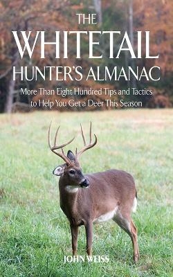 The Whitetail Hunter's Almanac - John Weiss