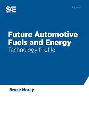 Future Automotive Fuels and Energy - Bruce Morey