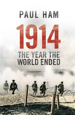 1914 the Year the World Ended - Paul Ham