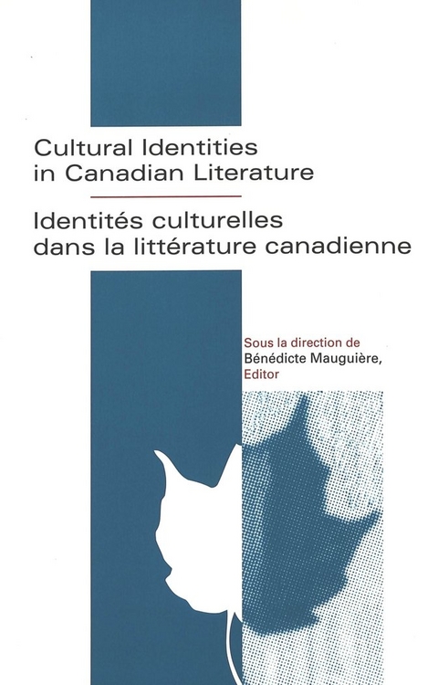 Cultural Identities in Canadian Literature = Identitaes Culturelles Dans La Littaerature Canadienne / Sous La Direction De Baenaedicte Mauguiaere, Editor. - 