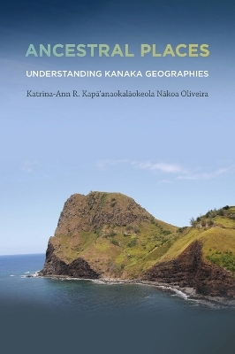 Ancestral Places - Katrina-Ann R. Kapa'anaokalaokeola Nakoa Oliveira