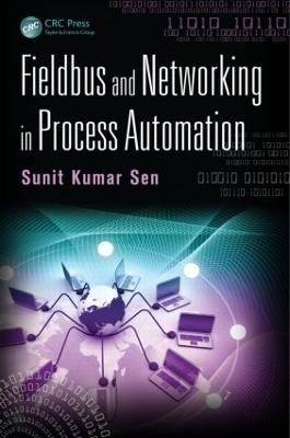 Fieldbus and Networking in Process Automation - Sunit Kumar Sen