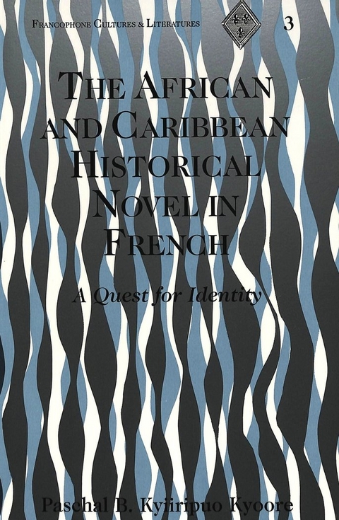 The African and Caribbean Historical Novel in French - Paschal B. Kyiiripuo Kyoore