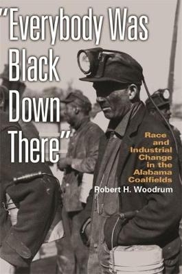 Everybody Was Black Down There - Robert H. Woodrum