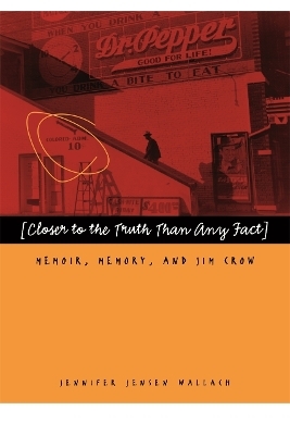 Closer to the Truth Than Any Fact - Jennifer Jensen Wallach