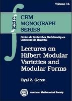 Lectures on Hilbert Modular Varieties and Modular Forms - Eyal Goren