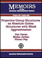 Projective Group Structures as Absolute Galois Structures with Block Approximation - Dan Haran, Moshe Jarden, Florian Pop