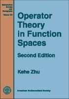 Operator Theory in Function Spaces - Kehe Zhu