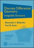 Discrete Differential Geometry - Alexander I. Bobenko, Yuri B. Suris