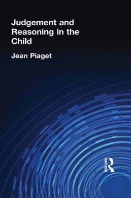 Judgement and Reasoning in the Child - Jean Piaget