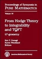 From Hodge Theory to Integrability and TQFT - 