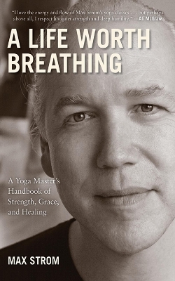 A Life Worth Breathing - Max Strom