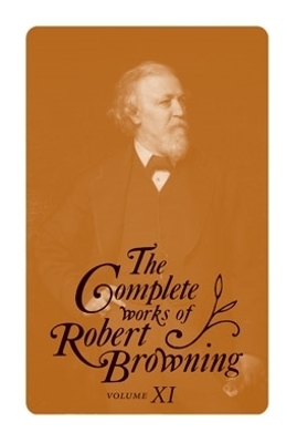 The Complete Works of Robert Browning, Volume XI - Robert Browning