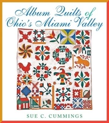 Album Quilts of Ohio’s Miami Valley - Sue C. Cummings