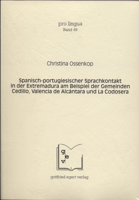 Spanisch-portugiesischer Sprachkontakt in der Extremadura am Beispiel der Gemeinden Cedillo, Valencia de Alcántara und La Codosera. - Christina Ossenkop