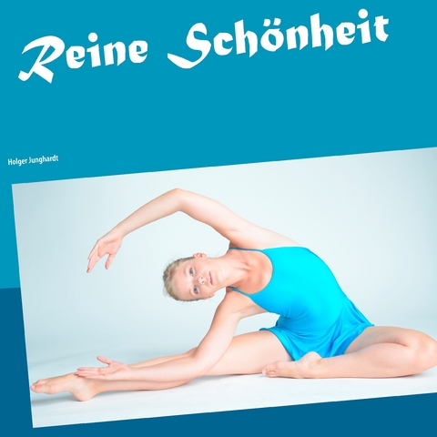 Reine Schönheit -  Holger Junghardt