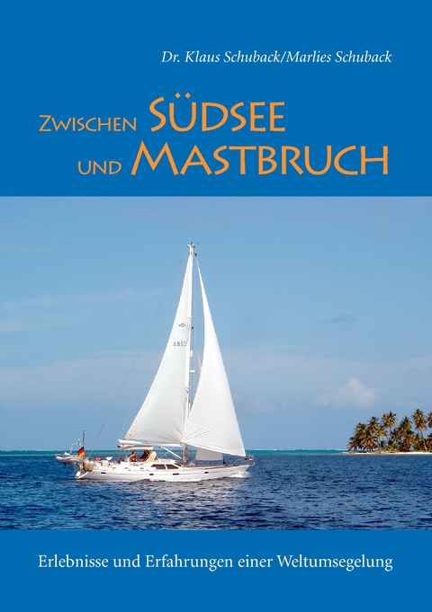 Zwischen Südsee und Mastbruch - Marlies Schuback, Klaus Schuback