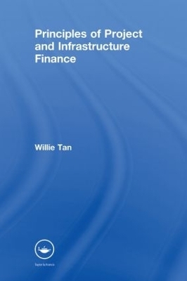 Principles of Project and Infrastructure Finance - Willie Tan