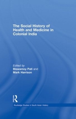 The Social History of Health and Medicine in Colonial India - 