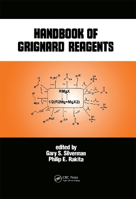 Handbook of Grignard Reagents - Gary S. Silverman, Philip E. Rakita