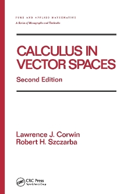 Calculus in Vector Spaces, Revised Expanded - Lawrence Corwin