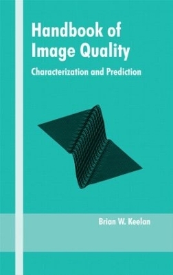 Handbook of Image Quality - Brian Keelan