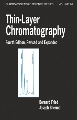 Thin-Layer Chromatography, Revised And Expanded - Bernard Fried, Bernard Sherma