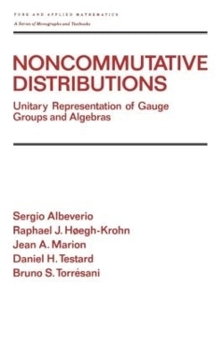 Noncommutative Distributions - Sergio Albeverio, Raphael J. Hoegh-Krohn, Jean A. Marion, D. Testard, B. Torresani