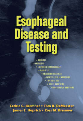 Esophageal Disease and Testing - Cedric G. Bremner, Tom R. Demeester, James E. Huprich, Ross M. Bremner