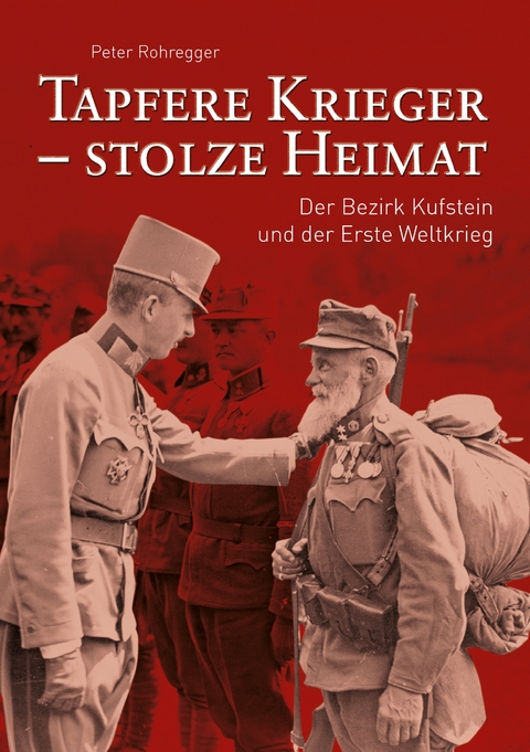 Tapfere Krieger - stolze Heimat - Peter Rohregger