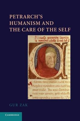 Petrarch's Humanism and the Care of the Self - Gur Zak