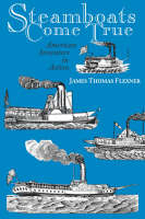 Steamboats Come True - James T. Flexner