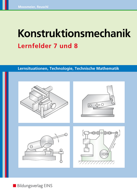 Konstruktionsmechanik: Technologie, Technische Mathematik - Gertraud Moosmeier, Werner Reuschl