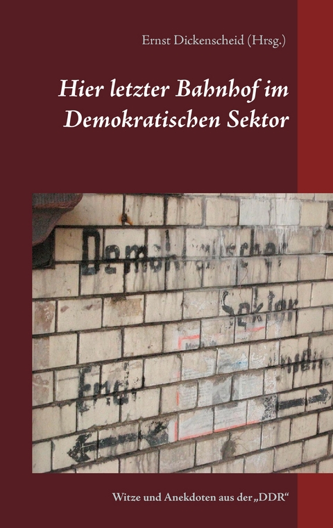 Hier letzter Bahnhof  im Demokratischen Sektor - 