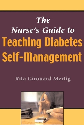 The Nurse’s Guide to Teaching Diabetes Self-management - Rita G. Mertig