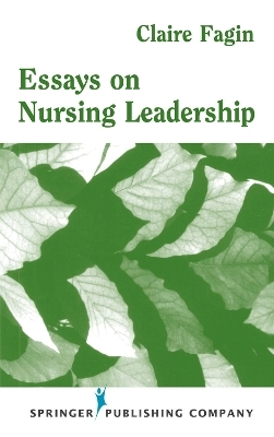 Essays on Nursing Leadership - 