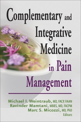 Complementary and Integrative Medicine in Pain Management - Michael I. Weintraub, Ravinder Mamtani, Marc S. Micozzi