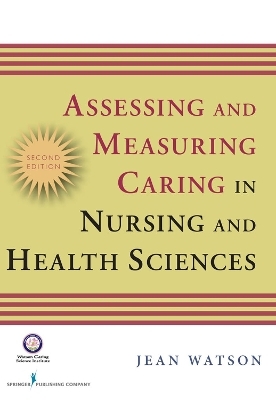 Assessing and Measuring Caring in Nursing and Health Sciences - Jean Watson