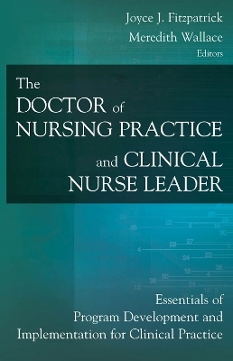 The Doctor of Nursing Practice and Clinical Nurse Leader - Joyce J. Fitzpatrick, Meredith Wallace