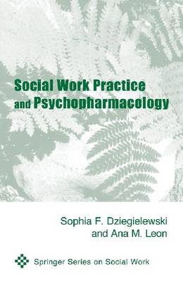 Social Work Practice and Psychopharmacology - Sophia Dziegielewski