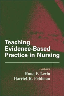 Teaching Evidence-Based Practice in Nursing - Rona F. Levin, Harriet R. Feldman