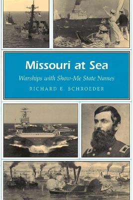 Missouri at Sea Volume 1 - Richard E. Schroeder