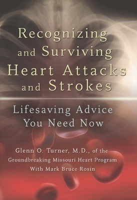 Recognizing and Surviving Heart Attacks and Strokes - Glenn O. Turner