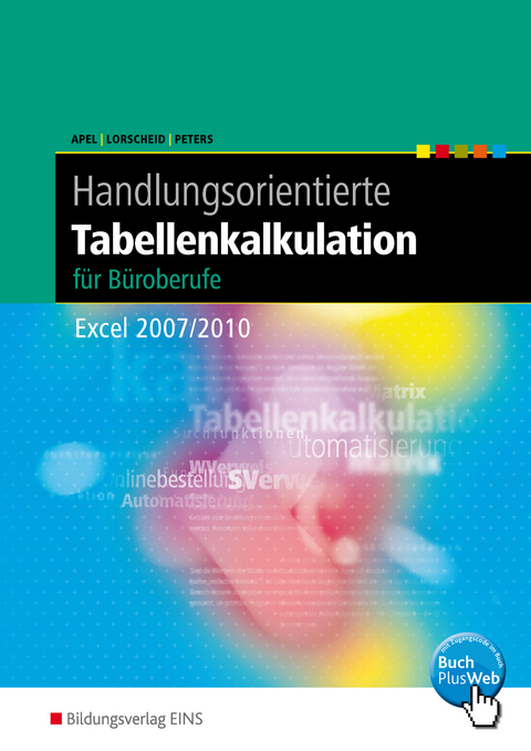 Handlungsorientierte Tabellenkalkulation für Büroberufe - Olaf Apel, Stefan Lorscheid, Markus Peters