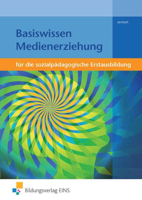 Basiswissen für die sozialpädagogische Erstausbildung - Markus Jentsch, Dana Jentsch