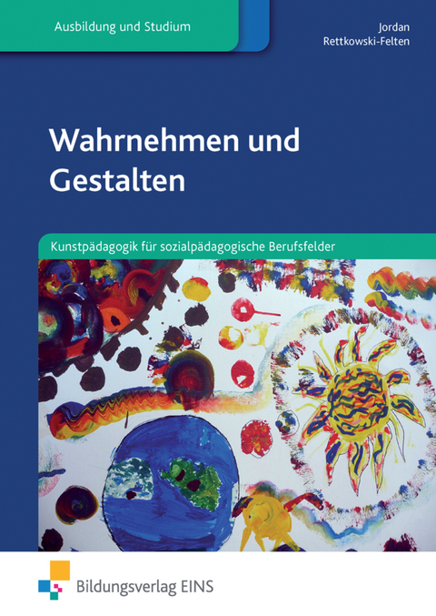 Wahrnehmen und gestalten / Wahrnehmen und Gestalten - Michaela Jordan, Margarete Rettkowski-Felten