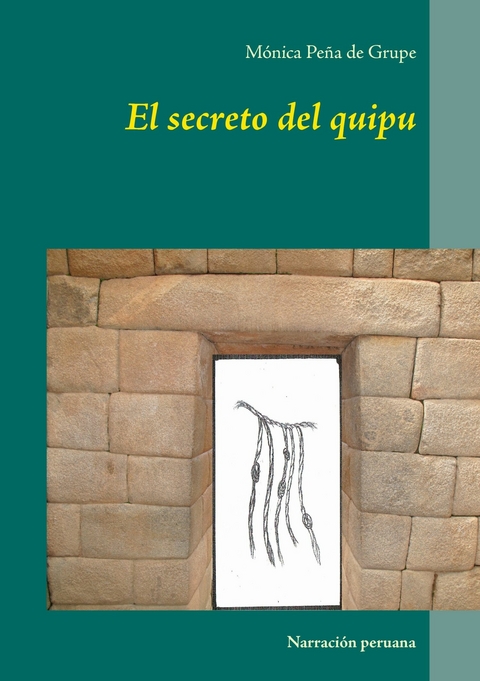 El secreto del quipu - Mónica Peña de Grupe